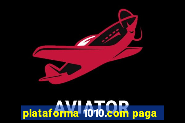 plataforma 1010.com paga